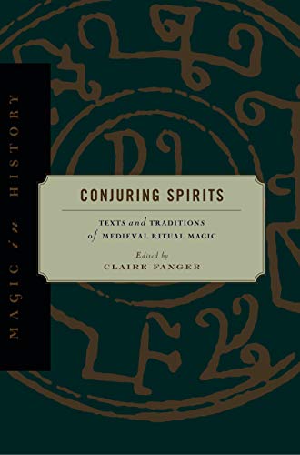 Stock image for Conjuring Spirits: Texts and Traditions of Late Medieval Ritual Magic (Magic in History) for sale by TotalitarianMedia