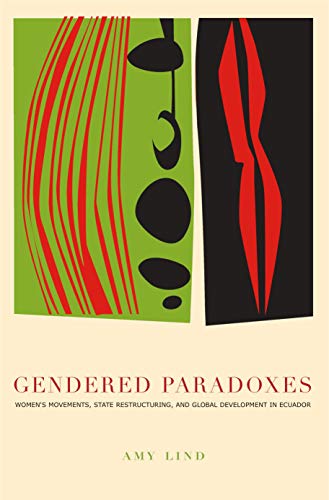 9780271025445: Gendered Paradoxes: Women's Movements, State Restructuring, And Global Development In Ecuador