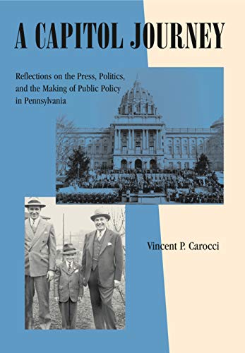 Stock image for A Capitol Journey Reflections on the Press, Politics, and the Making of Public Policy in Pennsylvania for sale by NWJbooks