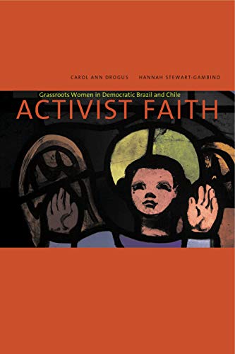 Beispielbild fr Activist Faith: Grassroots Women in Democratic Brazil and Chile zum Verkauf von ThriftBooks-Atlanta
