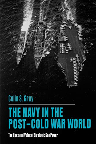 9780271025865: The Navy in the Post-cold War World: The Uses and Value of Strategic Sea Power