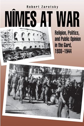 9780271025889: Nmes at War: Religion, Politics, and Public Opinion in the Gard, 1938-1944