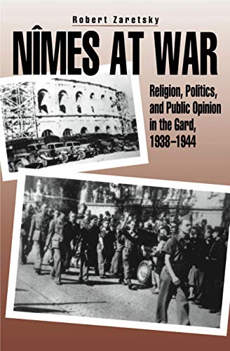 Stock image for Nmes at War: Religion, Politics, and Public Opinion in the Gard, 1938-1944 for sale by Goodwill