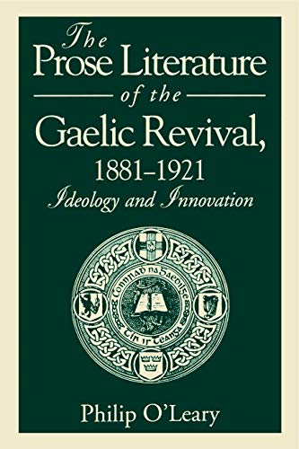 9780271025964: The Prose Literature of the Gaelic Revival, 1881-1921: Ideology and Innovation