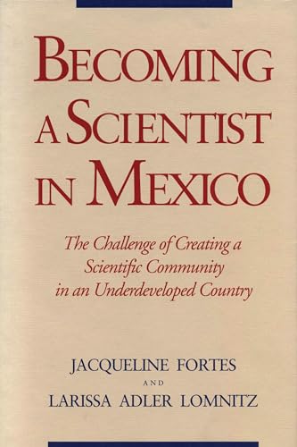 Beispielbild fr Becoming a Scientist in Mexico: The Challenge of Creating a Scientific Community in an Underdeveloped Country zum Verkauf von Lucky's Textbooks