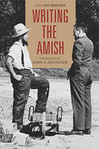 Writing The Amish - The Worlds Of John A. Hostetler