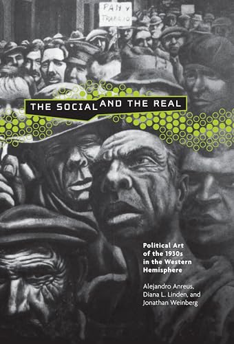 The Social and the Real: Political Art of the 1930s in the Western Hemisphere (Refiguring Modernism) (9780271026916) by Anreus, Alejandro; Linden, Diana L.; Weinberg, Jonathan