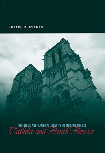 Imagen de archivo de Catholic and French Forever : Religious and National Identity in Modern France a la venta por Better World Books