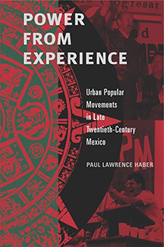 Stock image for Power from Experience: Urban Popular Movements in Late Twentieth-Century Mexico for sale by Second Edition Books