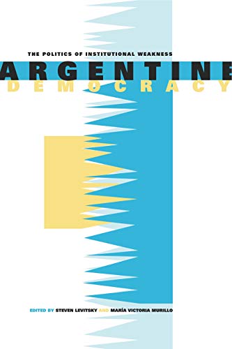 Beispielbild fr Argentine Democracy: The Politics of Institutional Weakness zum Verkauf von Anybook.com