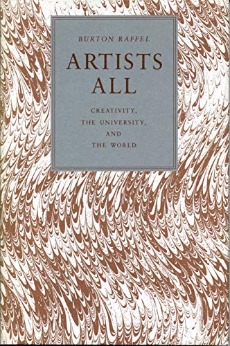 Artists All: Creativity, the University, and the World (9780271027289) by Raffel, Burton