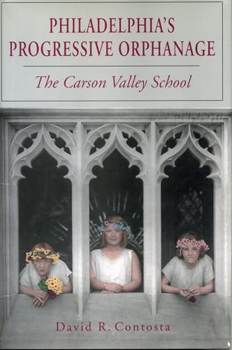 9780271027715: Philadelphia's Progressive Orphanage: The Carson Valley School