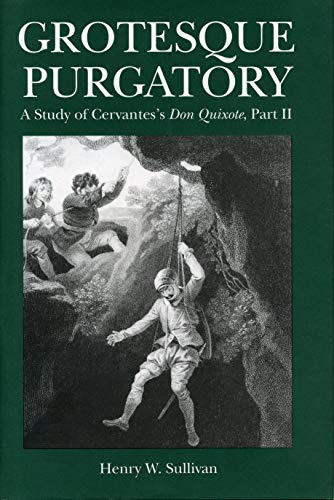 Beispielbild fr Grotesque Purgatory   A Study of Cervantes`s Don Quixote, Part II zum Verkauf von Revaluation Books