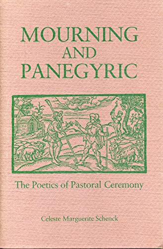 Mourning And Panegyric: The Poetics Of Pastoral Ceremony