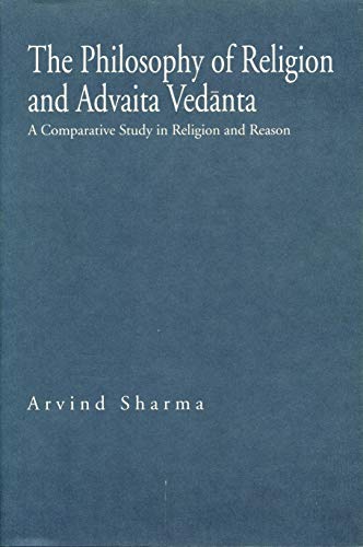 9780271028323: The Philosophy of Religion and Advaita Vedanta: A Comparative Study in Religion and Reason (Hermeneutics: Studies in the History of Religions)