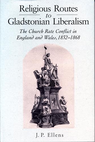 Imagen de archivo de Religious Routes to Gladstonian Liberalism: The Church Rate Conflict in England and Wales 1852?1868 a la venta por Lucky's Textbooks