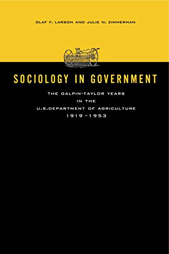 Stock image for Sociology in Government   The Galpin Taylor Years in the U.S. Department of Agriculture, 1919 1953 for sale by Revaluation Books