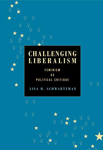 9780271028545: Challenging Liberalism: Feminism as Political Critique