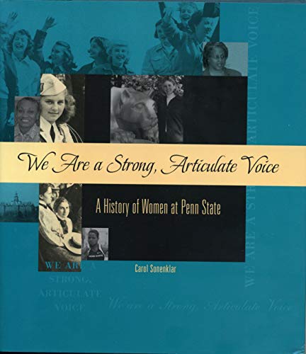 Beispielbild fr We Are a Strong, Articulate Voice: A History of Women at Penn State zum Verkauf von Midtown Scholar Bookstore