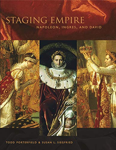 Beispielbild fr Staging Empire: Napoleon, Ingres, And David zum Verkauf von Salish Sea Books