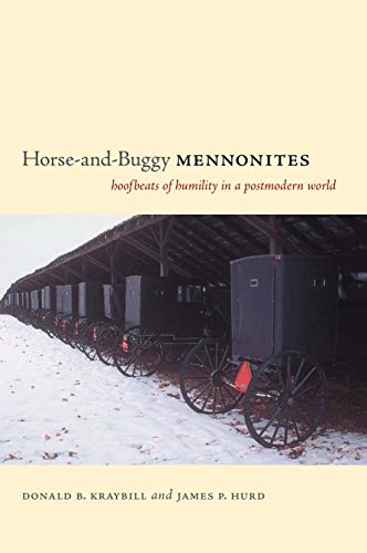 Stock image for Horse-and-Buggy Mennonites: Hoofbeats of Humility in a Postmodern World (Pennsylvania German History and Culture) for sale by ZBK Books