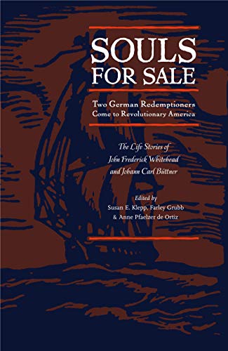 Stock image for Souls for Sale: Two German Redemptioners Come to Revolutionary America (Max Kade Research Institute) for sale by Iridium_Books