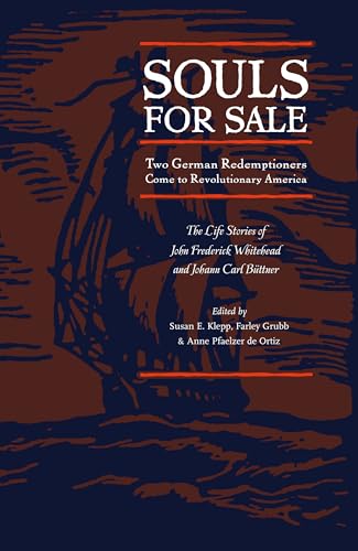 Stock image for Souls for Sale: Two German Redemptioners Come to Revolutionary America (Max Kade Research Institute) for sale by Textbooks_Source