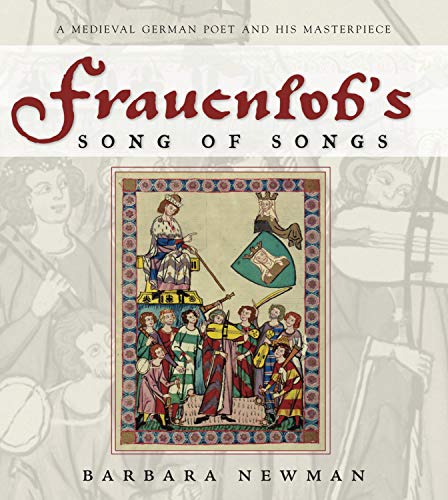 Frauenlob's Song of Songs: A Medieval German Poet and His Masterpiece (9780271029252) by Newman, Barbara