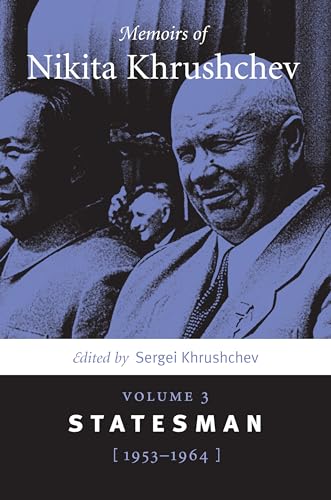 Beispielbild fr Memoirs of Nikita Khrushchev: Volume 3: Statesman, 1953-1964 (Volume 3: Statesman, 1953-1964) zum Verkauf von Powell's Bookstores Chicago, ABAA