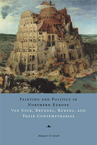9780271029542: Painting and Politics in Northern Europe: Van Eyck, Bruegel, Rubens, and Their Contemporaries
