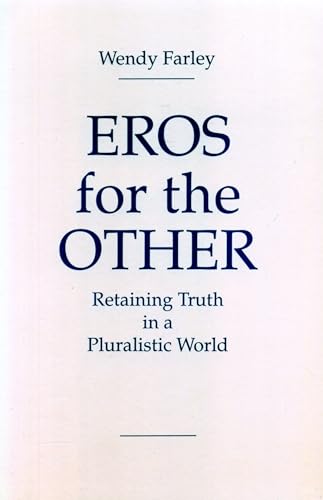 Stock image for Eros for the Other: Retaining Truth in a Pluralistic World: Retaining Truth in a Pluralistic World for sale by More Than Words