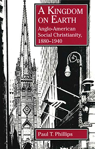 9780271030463: A Kingdom on Earth: Anglo-american Social Christianity, 1880-1940