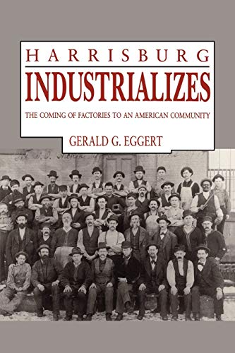 9780271030708: Harrisburg Industrializes: The Coming of Factories to an American Community