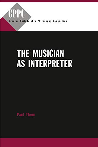 9780271031989: The Musician as Interpreter (Studies of the Greater Philadelphia Philosophy Consortium)