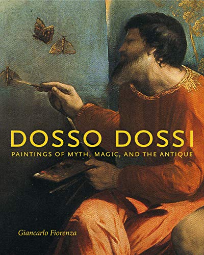 Imagen de archivo de Dosso Dossi: Paintings of Myth, Magic, and the Antique a la venta por Brook Bookstore
