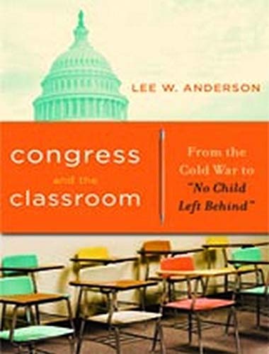 9780271032238: Congress and the Classroom: From the Cold War to “No Child Left Behind”