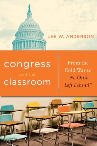 Beispielbild fr Congress and the Classroom : From the Cold War to No Child Left Behind zum Verkauf von Better World Books