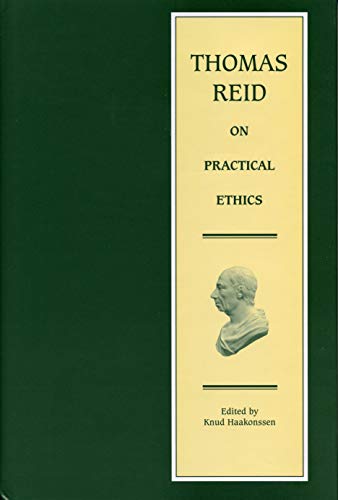 Thomas Reid on Practical Ethics: Lectures and Papers on Natural Religion, Self-government, Natura...