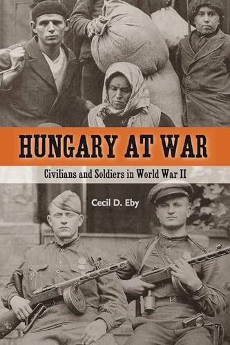 Stock image for Hungary at War: Civilians and Soldiers in World War II for sale by WeBuyBooks