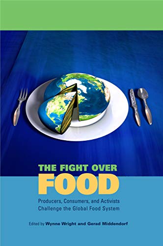Stock image for The Fight over Food : Producers, Consumers, and Activists Challenge the Global Food System for sale by Better World Books