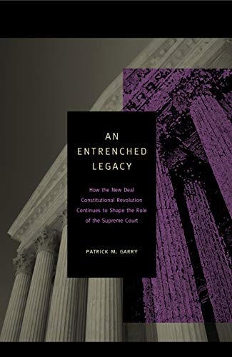 Stock image for An Entrenched Legacy: How the New Deal Constitutional Revolution Continues to Shape the Role of the Supreme Court for sale by HPB-Red