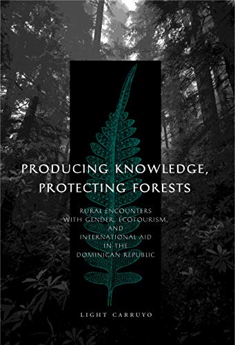 9780271033259: Producing Knowledge, Protecting Forests: Rural Encounters with Gender, Ecotourism, and International Aid in the Dominican Republic