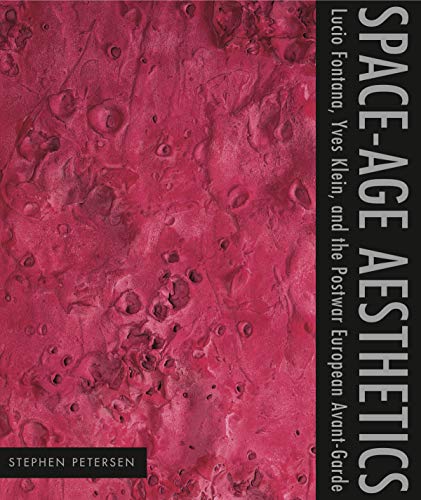 Imagen de archivo de Space-Age Aesthetics: Lucio Fontana, Yves Klein, and the Postwar European Avant-Garde (Refiguring Modernism) a la venta por Powell's Bookstores Chicago, ABAA