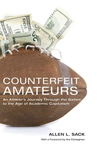 Beispielbild fr Counterfeit Amateurs. An Athlete's Journey Through the Sixtes to the Age of Academic Capitalism zum Verkauf von Valley Books