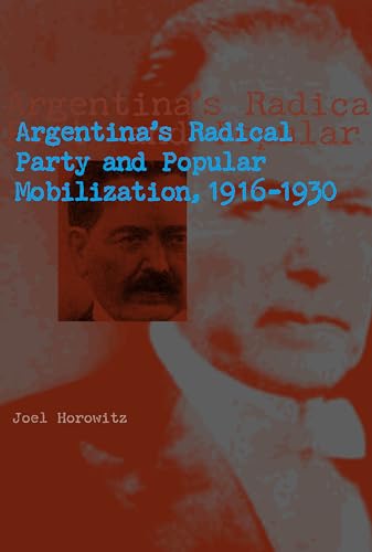 Stock image for Argentina's Radical Party and Popular Mobilization, 1916-1930 for sale by Michener & Rutledge Booksellers, Inc.