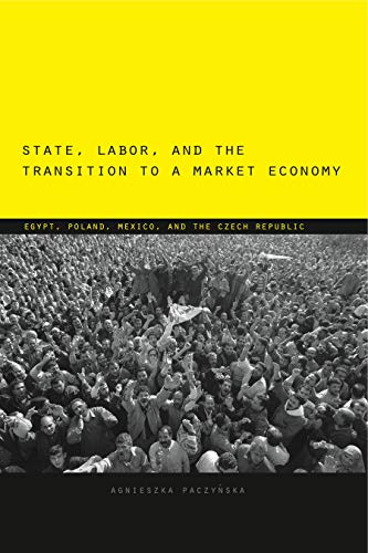 Stock image for State, Labor, and the Transition to a Market Economy : Egypt, Poland, Mexico, and the Czech Republic for sale by Better World Books