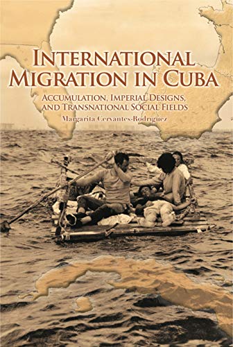 International Migration in Cuba; Accumulation, Imperial Designs and Transnational Fields