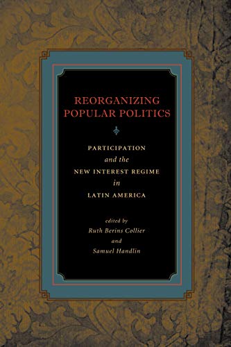 Stock image for Reorganizing Popular Politics: Participation and the New Interest Regime in Latin America for sale by SecondSale