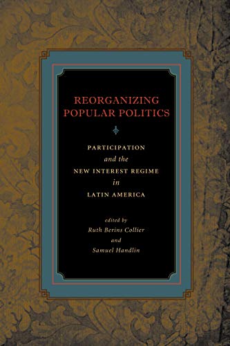 9780271035611: Reorganizing Popular Politics: Participation and the New Interest Regime in Latin America