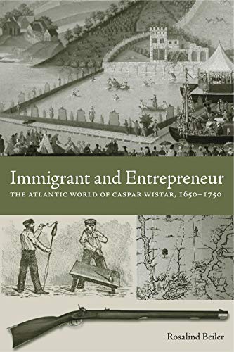 9780271035956: IMMIGRANT AND ENTREPRENEUR: The Atlantic World of Caspar Wistar, 1650–1750 (Max Kade Research Institute: Germans Beyond Europe)